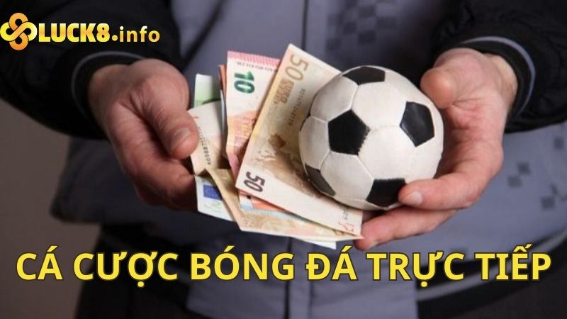 Cá cược bóng đá trực tiếp tại Luck8 - Ưu điểm vượt trội