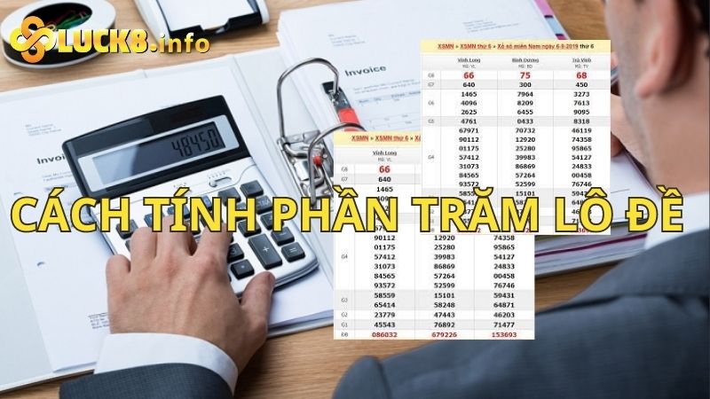 Hướng dẫn cách tính phần trăm lô đề nhanh gọn chuẩn xác