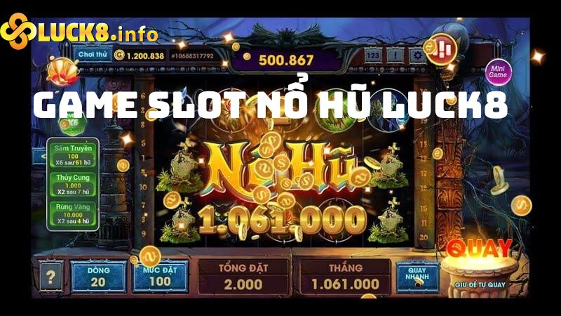 Game slot nổ hũ Luck8 - Chơi là trúng, chơi là ăn thưởng